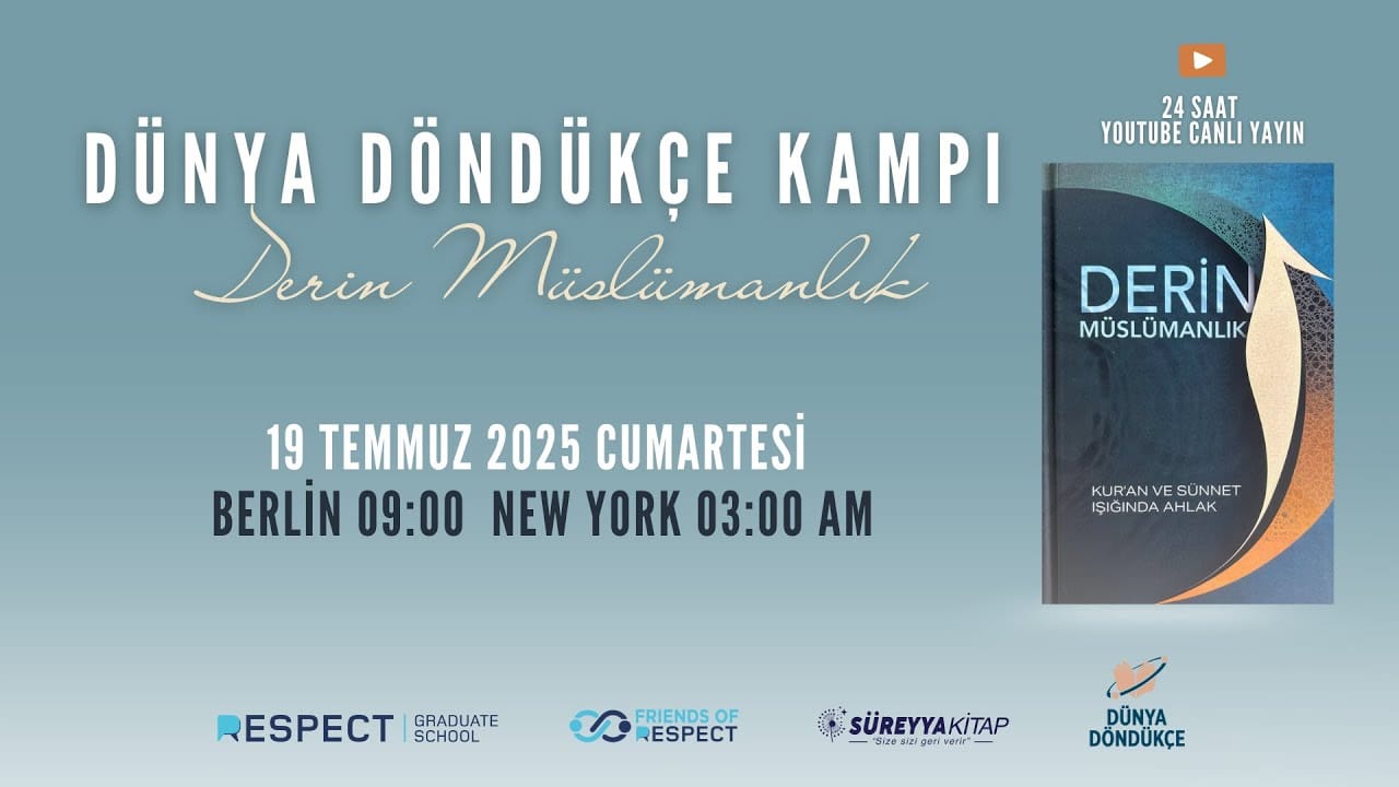 "Dünya Döndükçe" Kampı 19 Temmuz'da: Derin Müslümanlık – Kur’ân ve Sünnet Işığında Ahlak